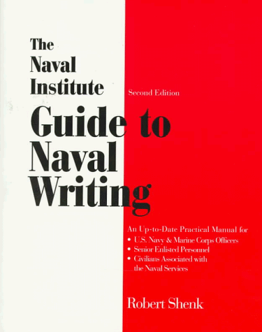 The Naval Institute Guide to Naval Writing (9781557508317) by Shenk, Robert