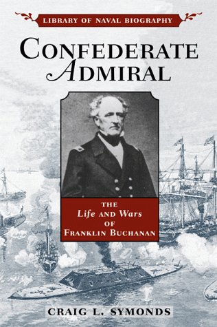 Stock image for Confederate Admiral: The Life and Wars of Franklin Buchanan (Library of Naval Biography) for sale by Books From California