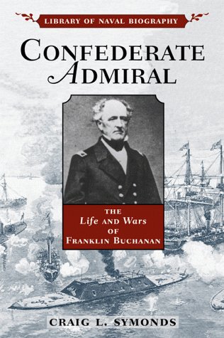 9781557508447: Confederate Admiral: The Life and Wars of Franklin Buchanan (Library of Naval Biography)