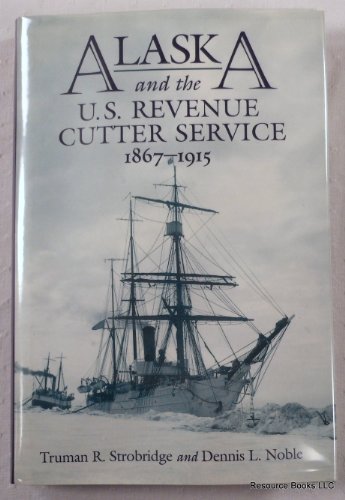 9781557508454: Alaska and the U.S. Revenue Cutter Service, 1867-1915