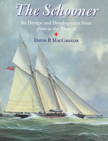 Stock image for The Schooner: Its Design and Development from 1600 to the Present for sale by Irish Booksellers