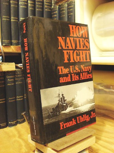 9781557508539: How Navies Fight: U.S. Navy and Its Allies