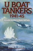 Beispielbild fr U Boat Tankers 1941-45: Submarine Suppliers to Atlantic Wolf Packs zum Verkauf von Books From California