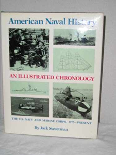 Stock image for American Naval History: An Illustrated Chronology of the U.S. Navy and Marine Corps, 1775-Present for sale by Wonder Book