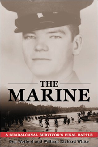 Stock image for The Marine: A Guadalcanal Survivor's Final Battle for sale by Books From California