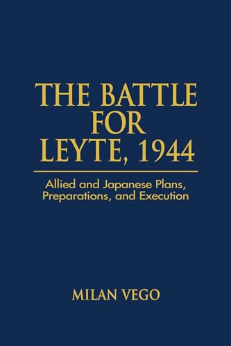 Beispielbild fr The Battle for Leyte, 1944: Allied and Japanese Plans, Preparations, and Execution zum Verkauf von Wonder Book