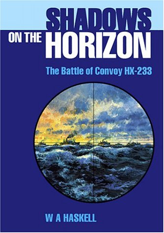 Stock image for Shadows on the Horizon: The Battle of Convoy HX-233 for sale by Books of the Smoky Mountains
