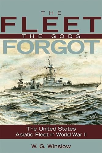 Beispielbild fr The Fleet the Gods Forgot: The U.S. Asiatic Fleet in World War II zum Verkauf von Buchpark