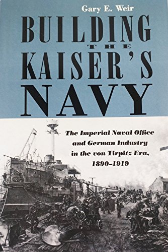 Imagen de archivo de Building the Kaiser's Navy: The Imperial Navy Office and German Industry in the Tirpitz Era, 1890-1919. a la venta por Military Books