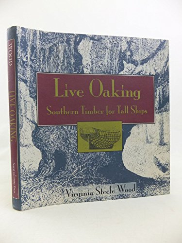 9781557509338: Live Oaking: Southern Timber for Tall Ships
