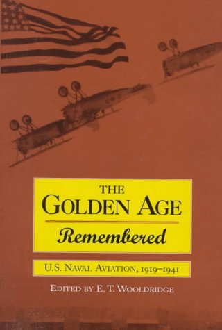 Beispielbild fr Golden Age Remembered: U.S. Naval Aviation, 1919-1941 zum Verkauf von Powell's Bookstores Chicago, ABAA