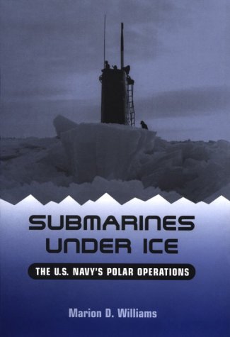 Beispielbild fr Submarines under Ice : The U. S. Navy's Polar Operations zum Verkauf von Better World Books