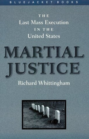 9781557509451: Martial Justice: Last Mass Execution in the United States (Bluejacket Books Series)