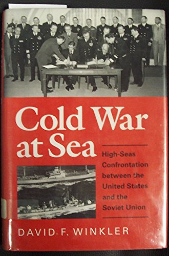 Stock image for Cold War at Sea: High-Seas Confrontation Between the United States and the Soviet Union for sale by Ergodebooks