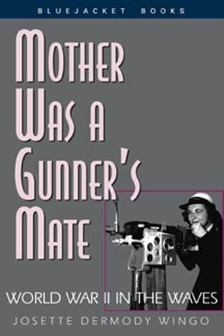 9781557509604: Mother Was a Gunner's Mate: World War II in the News (Bluejacket Books)