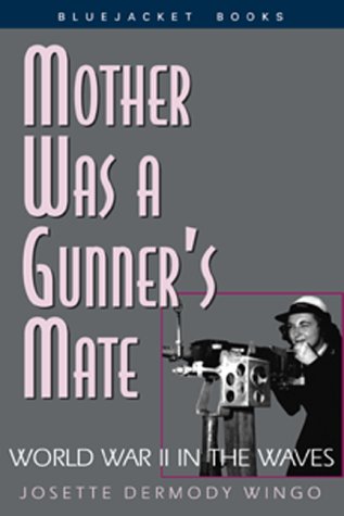 9781557509604: Mother was a Gunner's Mate: World War II in the Waves (Bluejacket Books)