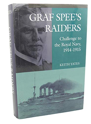 Graf Spee's Raiders: Challenge to the Royal Navy 1914-1915.