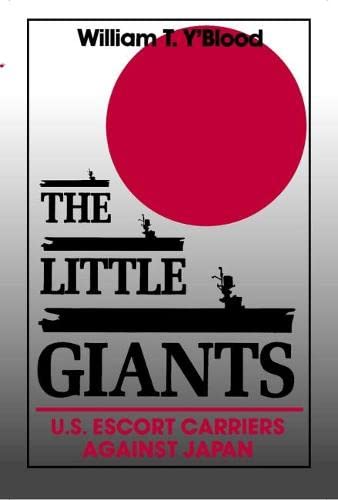 Stock image for The Little Giants: U.S. Escort Carriers Against Japan (Bluejacket Books) for sale by HPB-Ruby