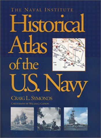 Imagen de archivo de The Naval Institute Historical Atlas of the U.S. Navy a la venta por HPB-Red