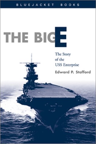 The Big E: The Story of the USS Enterprise (Bluejacket Books) - Stafford, Edward P.