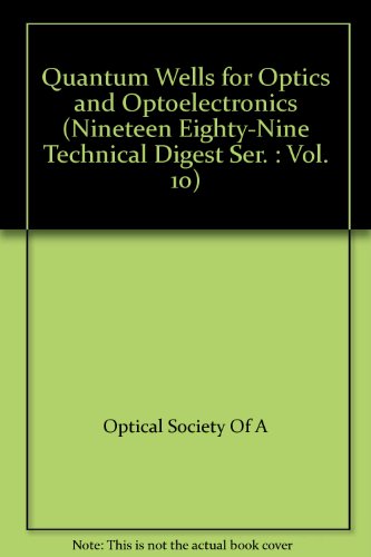 Imagen de archivo de Quantam Wells For Optics And Optoelectronics: 1989 Technical Digest Series, Volume 10. Postconference Edition, Summaries of papers presented at the Quantam Wells for Optics and Optoelectronics Topical Meeting a la venta por Zubal-Books, Since 1961