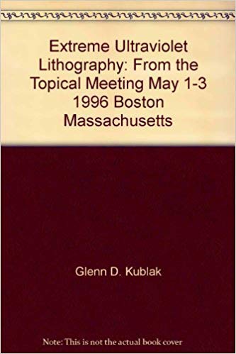 Stock image for Extreme Ultraviolet Lithography. From the Topical Meeting, May 1-3, 1996, Boston, Massachusetts. OSA Trends in Optics and Photonics, Volume 4 for sale by Zubal-Books, Since 1961