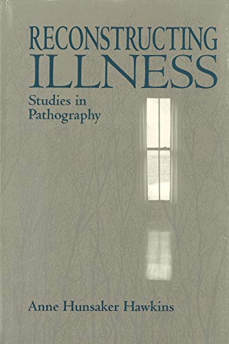 Stock image for Reconstructing Illness: Studies in Pathography for sale by Yes Books