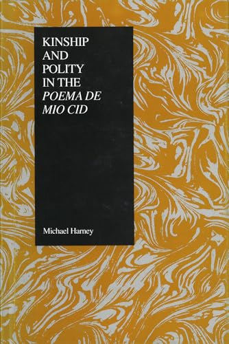 Kinship and Polity in the Poema de Mio Cid (Purdue Studies in Romance Literatures)