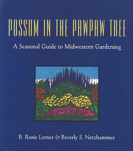 Stock image for Possum in the Pawpaw Tree: A Seasonal Guide to Midwestern Gardening for sale by ThriftBooks-Atlanta