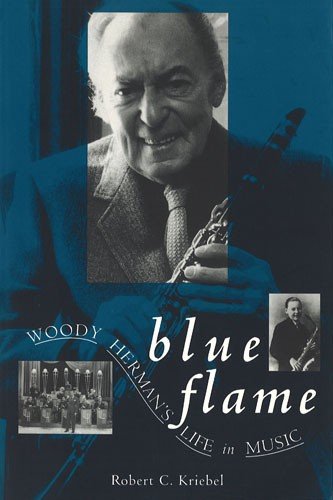 Imagen de archivo de Blue Flame : Woody Herman's Life in Music a la venta por Better World Books