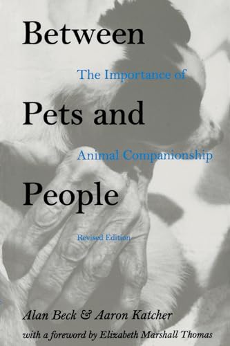 Beispielbild fr Between Pets and People : The Importance of Animal Companionship zum Verkauf von Better World Books