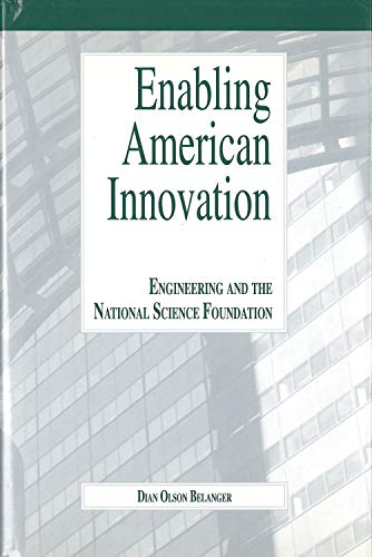 Imagen de archivo de Enabling American Innovation : Engineering and the National Science Foundation a la venta por Better World Books