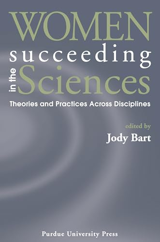 Stock image for Women Succeeding in the Sciences: Theories and Practices Across Disciplines for sale by Lakeside Books