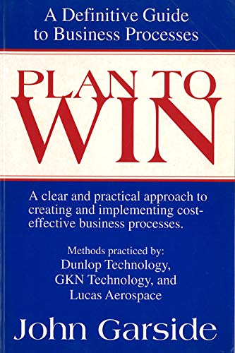 Imagen de archivo de Plan to Win : A Definitive Guide to Business Processes a la venta por Better World Books