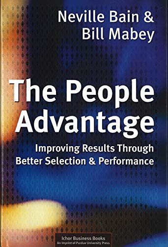 Imagen de archivo de The People Advantage: Improving Results Through Better Selection and Performance a la venta por Revaluation Books