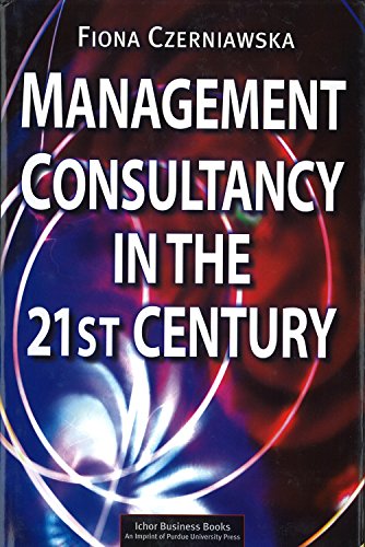 Stock image for Management Consultancy in the 21st Century for sale by Better World Books Ltd