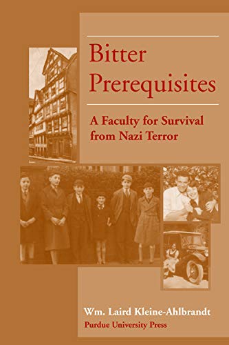 Imagen de archivo de Bitter Prerequisites: A Faculty for Survival from Nazi Terror a la venta por Front Cover Books