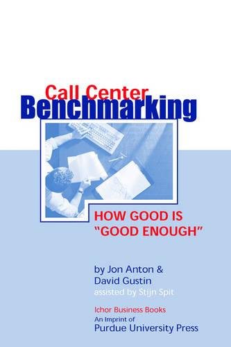 Stock image for Call Center Benchmarketing: How Good is "Good Enough" (Customer Access Management) for sale by SecondSale