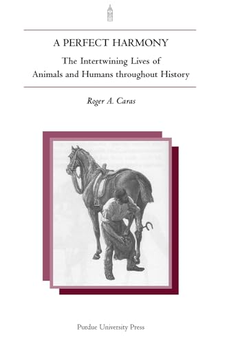 9781557532411: A Perfect Harmony: The Intertwining Lives of Animals and Humans Throughout History (New Directions in the Human-Animal Bond)