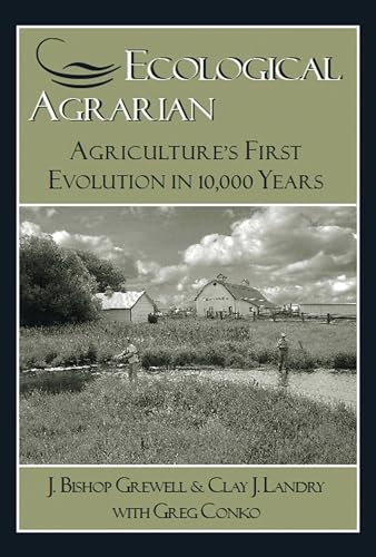 Beispielbild fr Ecological Agrarian : Agriculture's First Evolution in 10,000 Years zum Verkauf von Better World Books: West