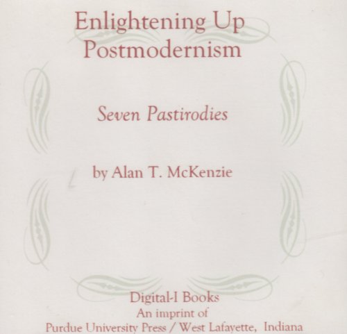 Enlightening Postmodernism: Seven Pastirodies (9781557533258) by McKenzie, Alan