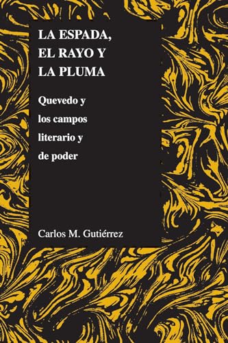 9781557533616: Espada, El Rayo Y La Pluma: Quevedo Y Los Campos Literario Y De Poder