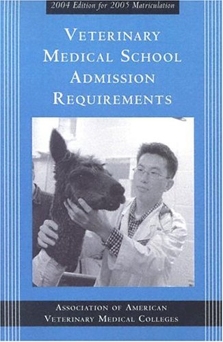 Stock image for Veterinary Medical School Admission Requirements: 2004 Edition for the 2005 Matriculation (VETERINARY MEDICAL SCHOOL ADMISSION REQUIREMENTS IN THE UNITED STATES AND CANADA) for sale by HPB-Diamond