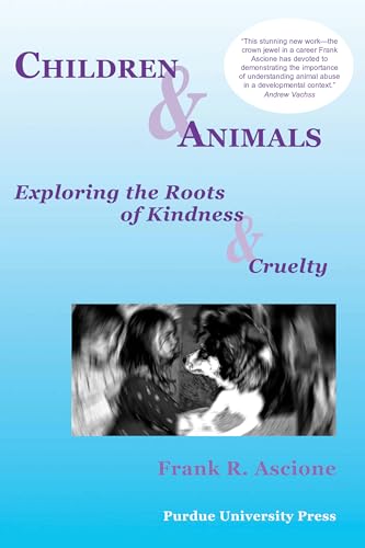 Imagen de archivo de Children & Animals: Exploring the Roots of Kindness & Cruelty (New Directions in the Human-Animal Bond) a la venta por Jenson Books Inc