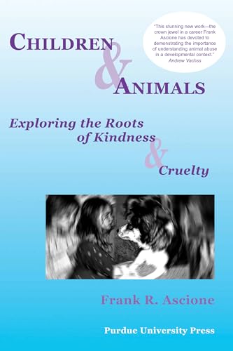 Stock image for Children and Animals : Exploring the Roots of Kindness and Cruelty for sale by Better World Books: West