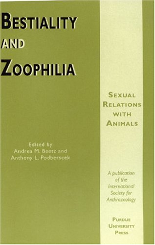 9781557534125: Bestiality and Zoophilia: Sexual Relations with Animals (Anthrozoos)