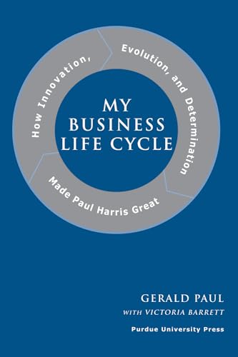 My Business Life Cycle: How Innovation, Evolution, and Determination Made Paul Harris Great (9781557534262) by Barrett, Victoria; Paul, Gerald