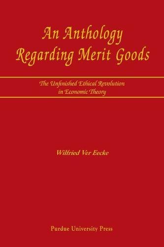 9781557534286: An Anthology Regarding Merit Goods: The Unfinished Ethical Revolution in Economic Theory