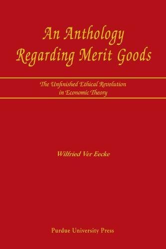 Imagen de archivo de An An Anthology Regarding Merit Goods: The Unfinished Ethical Revolution in Economic Theory a la venta por BookHolders