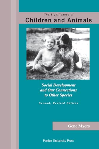 Stock image for Significance of Children and Animals : Social Development and Our Connections to Other Species, Second Revised Edition for sale by Better World Books